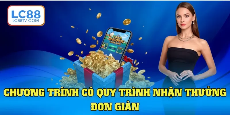 Chương trình có quy trình nhận thưởng đơn giản