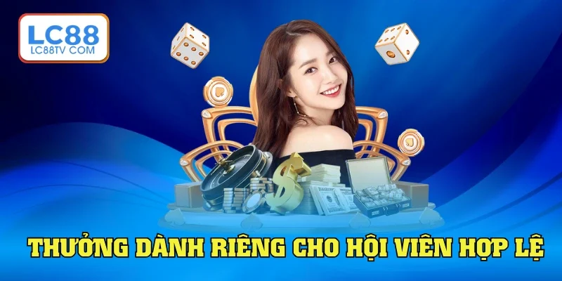 Thưởng dành riêng cho hội viên hợp lệ